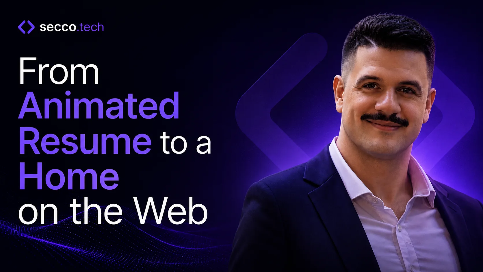 Ygor Secco in a dark blazer beside the title 'From Animated Resume to a Home on the Web' on a purple secco.tech banner